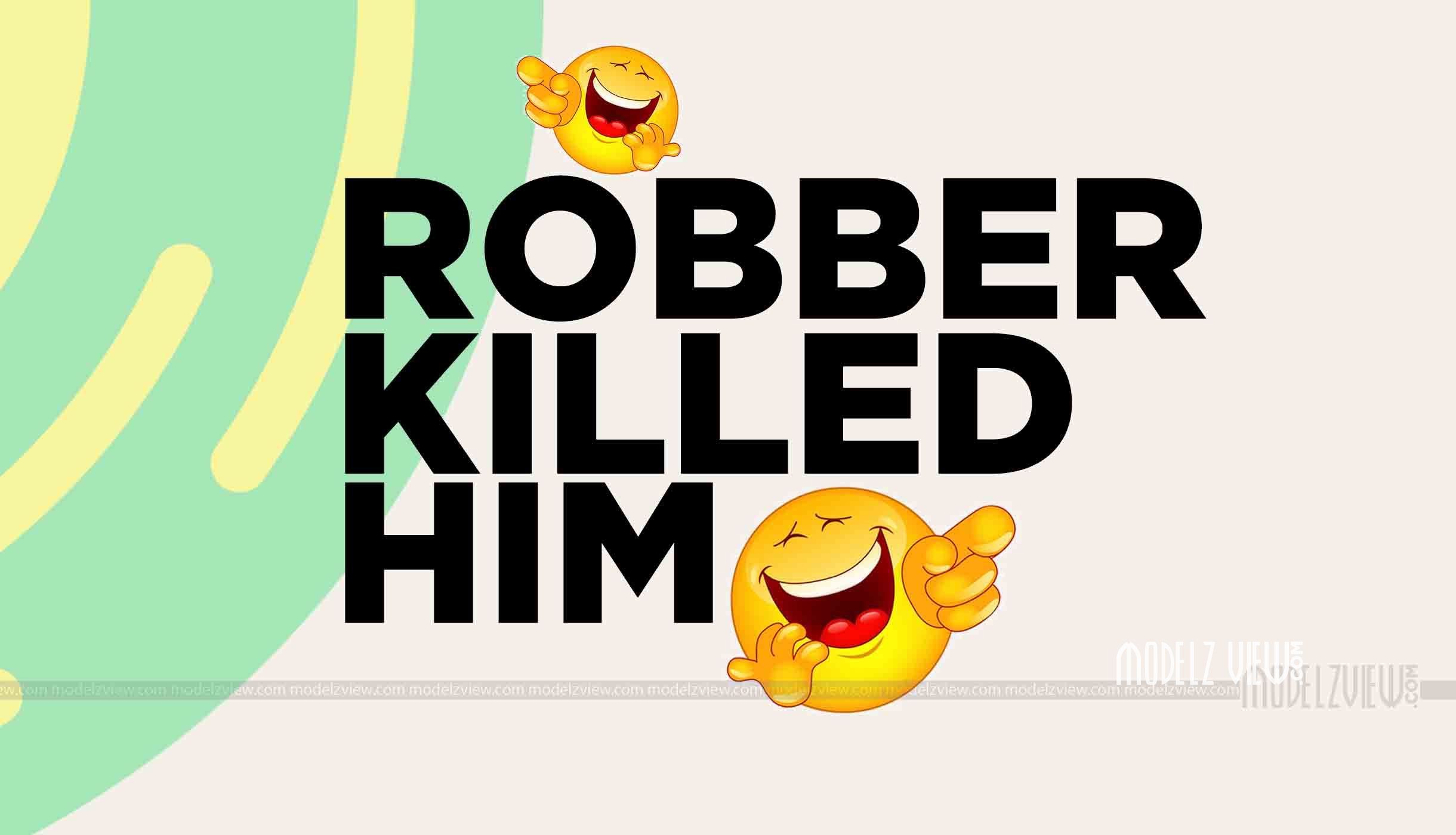 Robber Killed Him Funny Jokes That Never Get Old Vol 06 Modelz