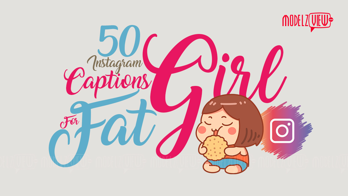 50 instagram captions for fat girl 2021